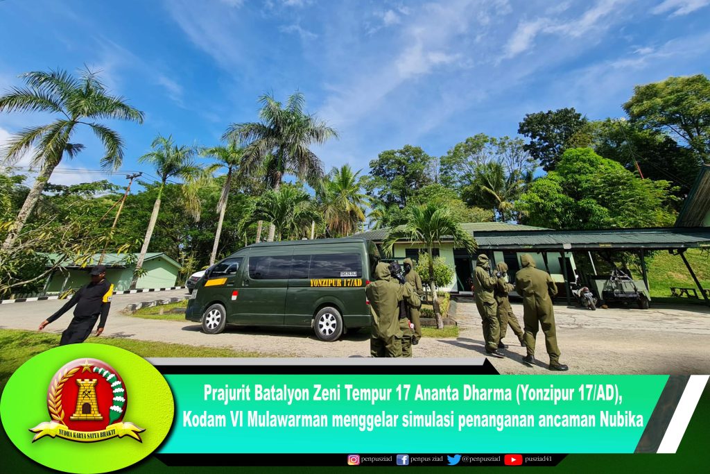Prajurit Batalyon Zeni Tempur 17 Ananta Dharma (Yonzipur 17/AD), Kodam VI Mulawarman menggelar simulasi penanganan ancaman Nubika selama tiga hari